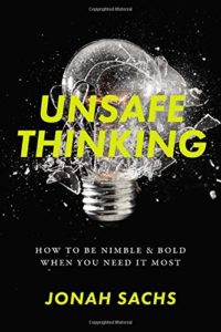 the book unsafe thinking, how to be nimble and bold when you need it most