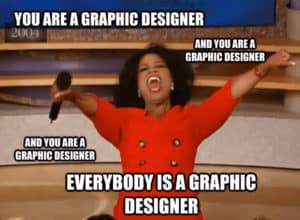 everyone thinks they are a graphic designer