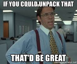 unpack meme with lumberg from office space